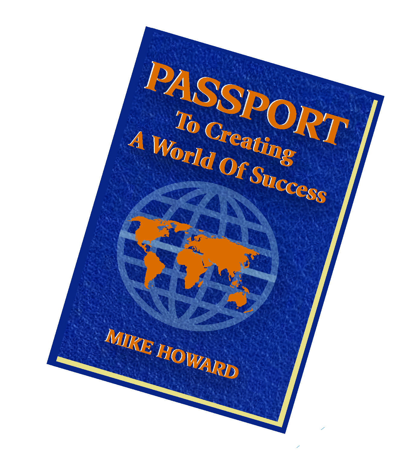 Passport to Creating a World of Success by Mike Howard